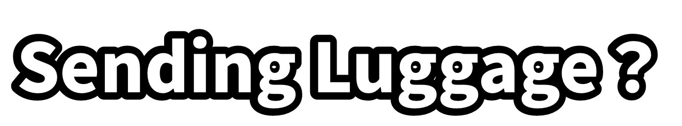 Sending Luggage?